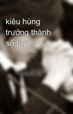 kiêu hùng trưởng thành sổ tay