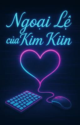 [KiinCuzz] - Ngoại Lệ Của Kim Kiin