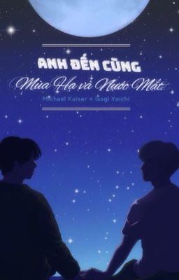 [KiIs/KaiIsa] Anh đến cùng mùa hạ và nước mắt