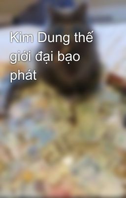 Kim Dung thế giới đại bạo phát