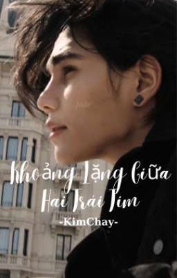 KimChay [Khoảng Lặng Giữa Hai Trái Tim] 