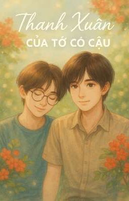 [Kimjjangz] Thanh xuân của tớ có cậu