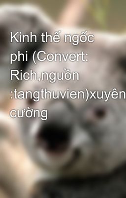 Kinh thế ngốc phi (Convert: Rich,nguồn :tangthuvien)xuyên,nữ cường