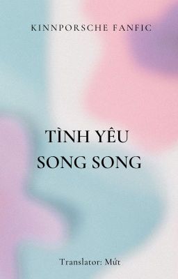 KinnPorsche | Trans | Tình Yêu Song Song