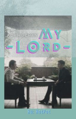 [KinnPorschetheseries][ KornChanGun ]  MY LORD  