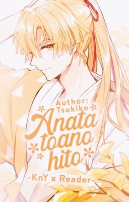 [KnY x Reader] Anata to ano hito.