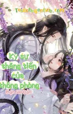 KÝ SỰ THĂNG TIẾN CỦA THÔNG PHÒNG