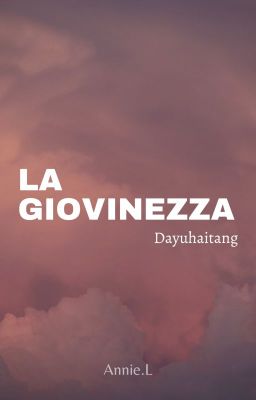 la giovinezza  | dayuhaitang