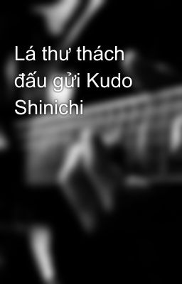 Lá thư thách đấu gửi Kudo Shinichi