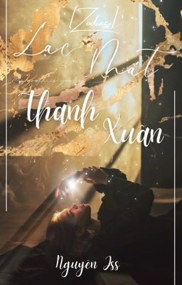 Lạc mất thanh xuân -《la jeunesse perdue; vi》 - |zodiac|