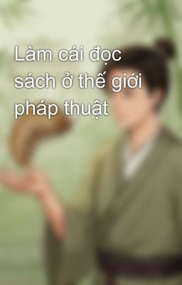 Làm cái đọc sách ở thế giới pháp thuật