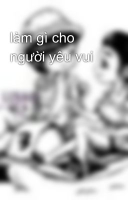 làm gì cho người yêu vui