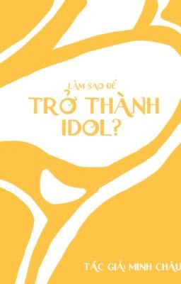 Làm Sao Để Trở Thành Idol?