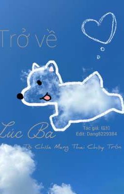 [Lang Đồ] [Desire] Trở Về Lúc Ba Chưa Mang Thai Bỏ Trốn Phải Làm Sao Đây