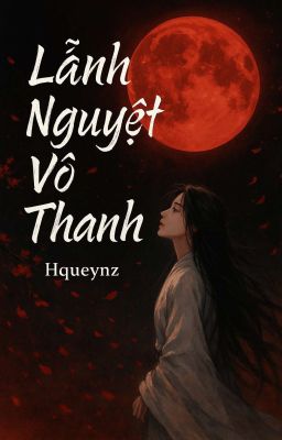 Lãnh Nguyệt Vô Thanh - Yêu chàng, ta chết ba kiếp