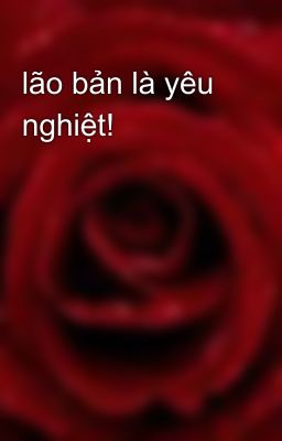 lão bản là yêu nghiệt!