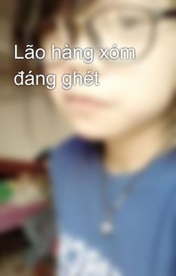 Lão hàng xóm đáng ghét