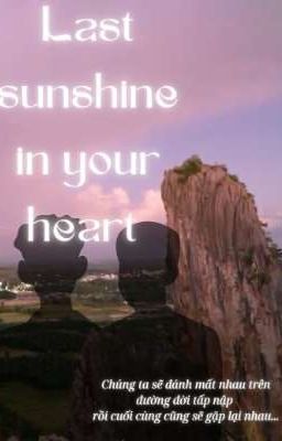 Last sumshine in your heart (Tia nắng cuối cùng trong tim cậu).