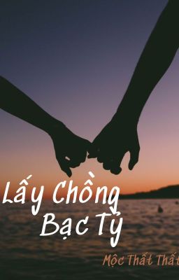 Lấy chồng bạc tỷ - Mộc Thất Thất