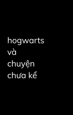 lck - hogwarts và chuyện chưa kể