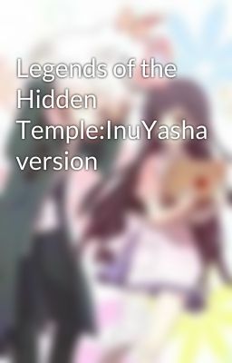 Legends of the Hidden Temple:InuYasha version