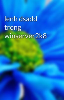 lenh dsadd trong winserver2k8