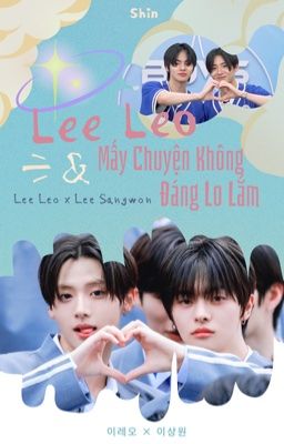 [LeoWon | Oneshot] Lee Leo Và Mấy Chuyện Không Đáng Lo Lắm