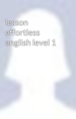 lesson effortless english level 1