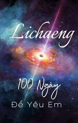 Lichaeng | 100 Ngày Để Yêu Em