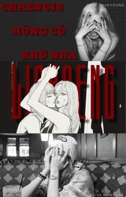 [LiChaeng] Chaengie Hông Có Khờ Nha!