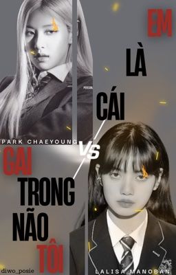 [LiChaeng] Em Là Cái Gai Trong Não Tôi
