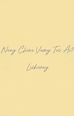 [Lichaeng] Nắng Chiều Vương Tóc Ai? 