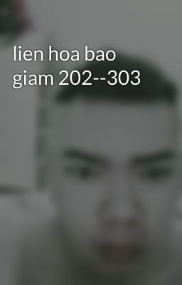 lien hoa bao giam 202--303