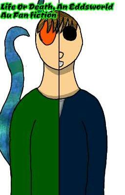 Life Or Death, An Eddsworld Au Fanfiction