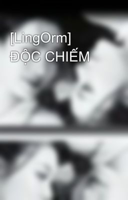 [LingOrm] ĐỘC CHIẾM