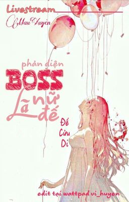 LIVESTREAM MAU XUYÊN: BOSS PHẢN DIỆN LÀ NỮ ĐẾ