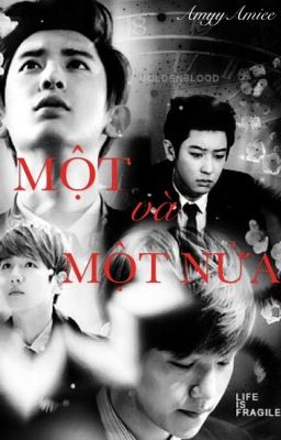 [Longfic](ChanBaek) MỘT VÀ MỘT NỬA