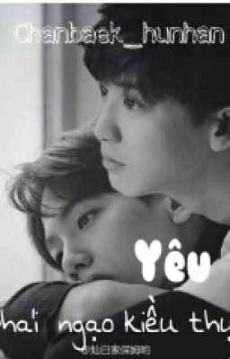 [Longfic EXO] (ChanBaek) Yêu phải ngạo kiều thụ..