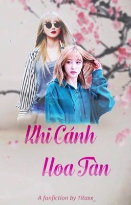 Longfic[HaLE/AhnSister][NC17] Khi Cánh Hoa Tàn