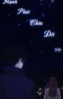 [Longfic] Hạnh Phúc Chia Đôi