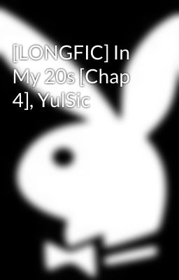 [LONGFIC] In My 20s [Chap 4], YulSic