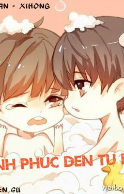 [Longfic] [KaiYuan-XiHong] Hạnh Phúc Đến Từ Đâu