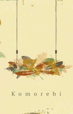 [LONGFIC] TAENY - KOMOREBI