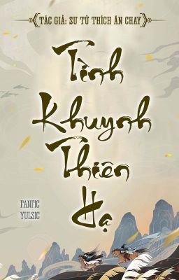 [Longfic][Yulsic] Tình Khuynh Thiên Hạ