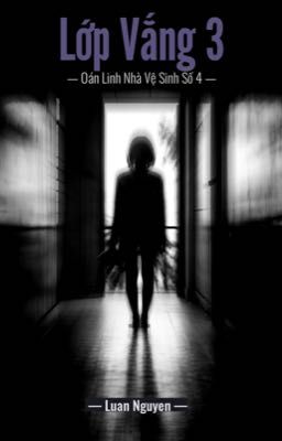 Lớp Vắng 3 - Oán Linh Nhà Vệ Sinh Số 4 -