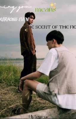 Loving you means embracing even The Scent of the Fields