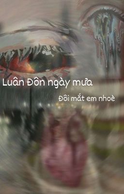 Luân Đôn Ngày Mưa, Đôi Mắt Em Nhoè