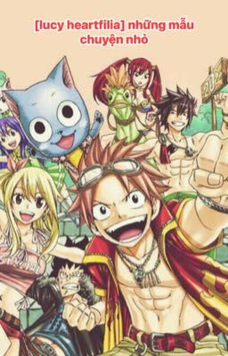 [lucy heartfilia] những mẫu chuyện nhỏ