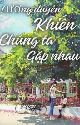 Lương Duyên Khiến Chúng Ta Gặp Nhau