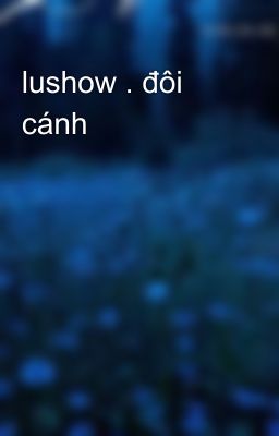 lushow . đôi cánh